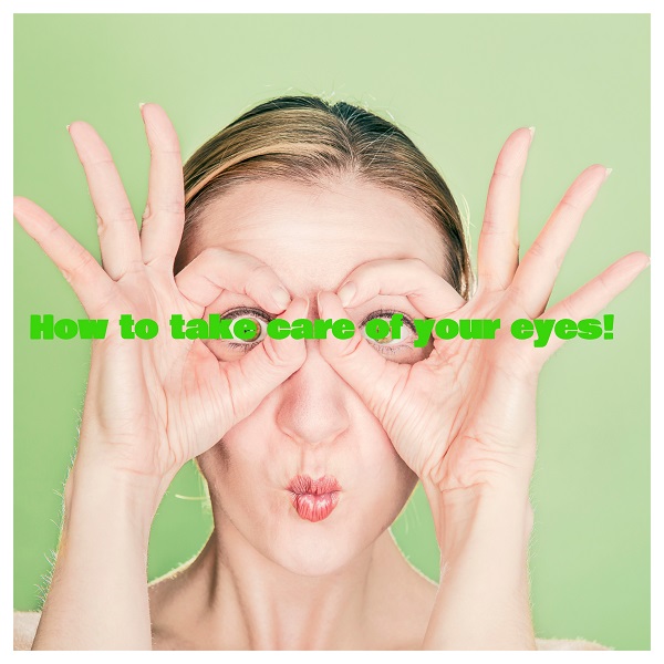 Eye care-How to look after your eyes properly