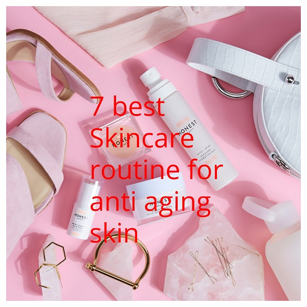 Skincare, 7 best Anti-Aging tips